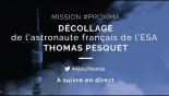 #Proxima - Décollage de Thomas Pesquet en direct